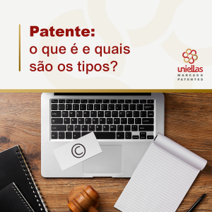 Patente: o que é e quais são os tipos? Patente: o que é e quais são os tipos?
